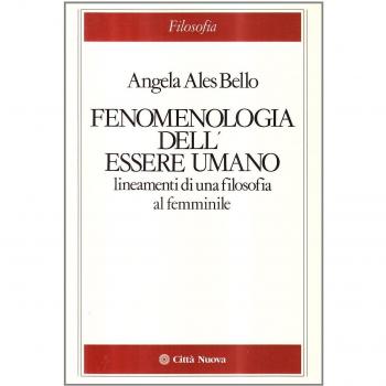 Fenomenologia dell'essere umano. Lineamenti di una filosofia al femminile