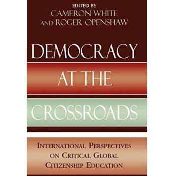 Democracy at the Crossroads: International Perspectives on Critical Global Citizenship Education