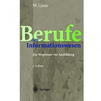 Wilhelm Gaus Berufe Im Informationswesen: Ein Wegweiser Zur Ausbildung (German Edition)