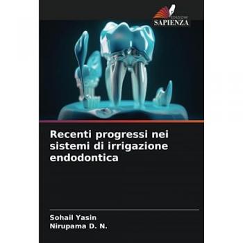 Yasin, Sohail: Recenti progressi nei sistemi di irrigazione endodontica