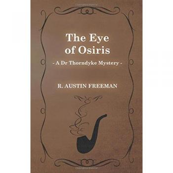 The Eye of Osiris (A Dr Thorndyke Mystery)