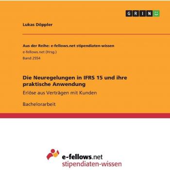 Die Neuregelungen in IFRS 15 und ihre praktische Anwendung: Erlöse aus Verträgen mit Kunden