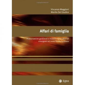 Affari di famiglia. Problematiche gestionali e modelli imprenditoriali emergenti nei nuovi family business