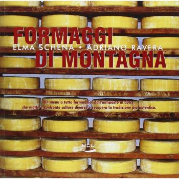 Formaggi di montagna. Un menu a tutto formaggio, dall'antipasto al dolce, che mette a confronto culture diverse e recupera la tradizione più autentica