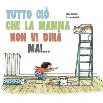 Tutto ciò che la mamma non vi dirà mai...