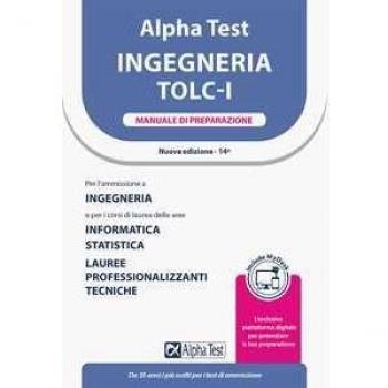 Alpha Test. Ingegneria. TOLC-I. Manuale di preparazione. Con MyDesk