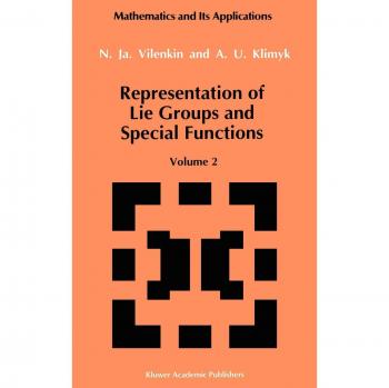 Representation of Lie Groups and Special Functions: Volume 2: Class I Representations, Special Functions, and Integral Transforms (Mathematics and its Applications, 74, Band 74)