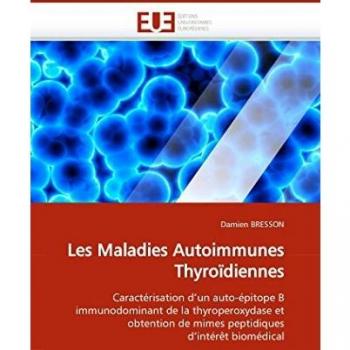 Les Maladies Autoimmunes Thyroïdiennes: Caractérisation d'un auto-épitope B immunodominant de la thyroperoxydase et obtention de mimes peptidiques d'intérêt biomédical