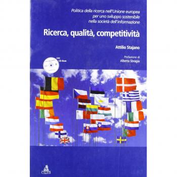 Ricerca, qualità, competitività. Politica della ricerca nell'Unione Europea per uno sviluppo sostenibile nella società dell'informazione