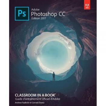 Adobe Photoshop CC Classroom in a Book édition 2017