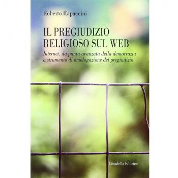 Il pregiudizio religioso sul web. Internet, da punta avanzata della democrazia a strumento di omologazione del pregiudizio