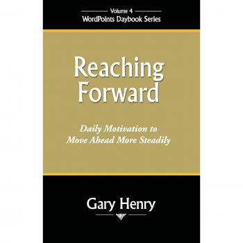 Reaching Forward : Daily Motivation to Move Ahead More Steadily, by Gary Henry