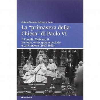 La «primavera della chiesa» di Paolo VI. Il Concilio Vaticano II: secondo, terzo, quarto periodo e conclusione