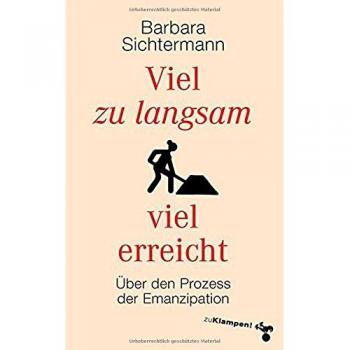 Viel zu langsam viel erreicht: Über den Prozess der Emanzipation