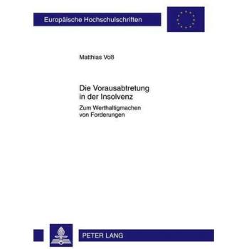 Die Vorausabtretung in der Insolvenz: Zum Werthaltigmachen von Forderungen