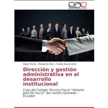 Dirección y gestión administrativa en el desarrollo institucional: Caso del Colegio Técnico Fiscal “Antonio José De Sucre” del cantón Quevedo – Ecuador
