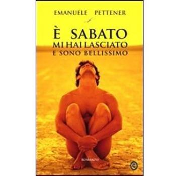 È sabato mi hai lasciato e sono bellissimo