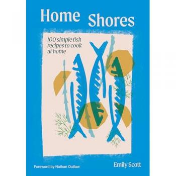Home Shores: 100 simple fish recipes to cook at home