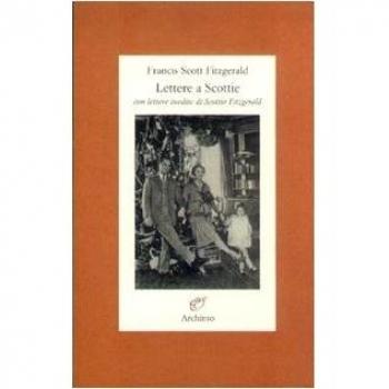 Lettere a Scottie. Con lettere inedite di Scottie Fitzgerald