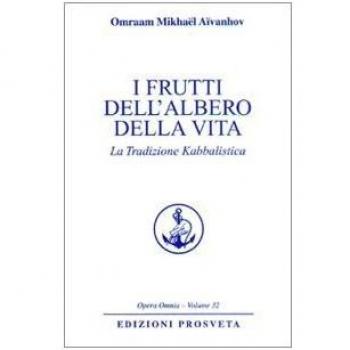 O. Mikhaël Aïvanhov I Frutti Dell'Albero Della Vita. La Tradizione Kabbalistica