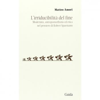 L' irriducibilità del fine. Modernità, antropomorfismo ed etica del pensiero di Robert Spaemann