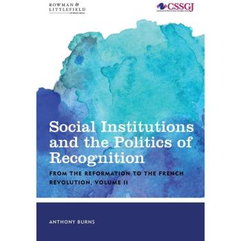 Social Institutions and the Politics of Recognition: From the Reformation to the French Revolution