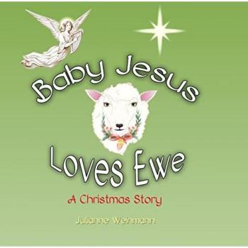 Baby Jesus Loves Ewe: A Christmas Story