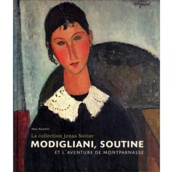 Modigliani, Soutine et l'aventure de Montparnasse : La collection Jonas Netter