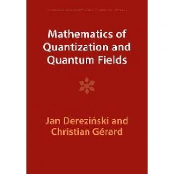 Mathematics of Quantization and Quantum Fields (Cambridge Monographs on Mathematical Physics)