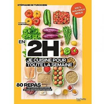 En 2h je cuisine pour toute la semaine tome 2: 80 repas fait maison, sans gâchis et avec des produits de saison