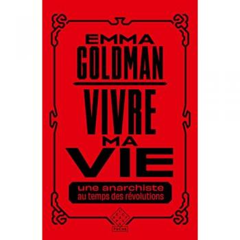Vivre ma vie: Une anarchiste au temps des révolutions
