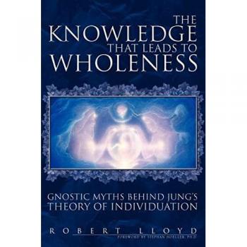 The Knowledge that Leads to Wholeness: Gnostic Myths Behind Jung's Theory of Individuation