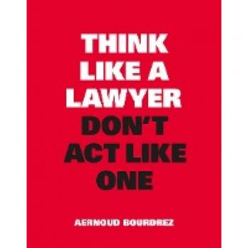 Think Like a Lawyer, Don't Act Like One
