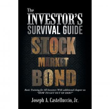 The Investor's Survival Guide: Basic Training for All Investors with Additional Chapter on How To Get Out of Debt