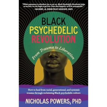 Black Psychedelic Revolution : From Trauma to Liberation--How to heal from racial, generational, and systemic trauma through reclaiming Black psychedelic culture