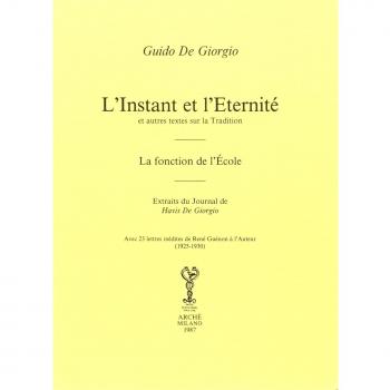 L' instant et l'eternité et autres textes sur la tradition. La fonction de l'école. Extraits du Journal de Havis De Giorgio