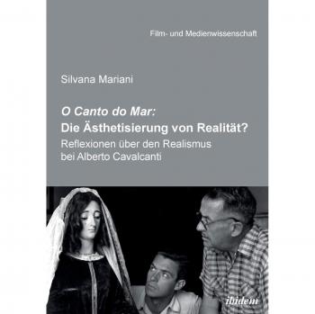 O Canto do Mar: Die Ästhetisierung von Realität?: Reflexionen über den Realismus bei Alberto Cavalcanti