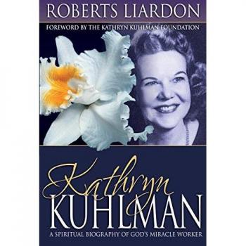 Kathryn Kuhlman: A Spiritual Biography of God's Miracle Worker