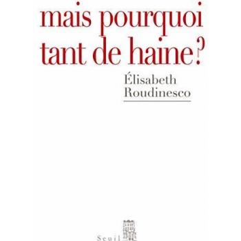 Mais pourquoi tant de haine ?