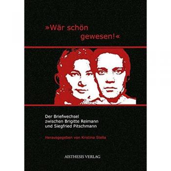 Wär schön gewesen!: Der Briefwechsel zwischen Brigitte Reimann und Siegfried Pitschmann