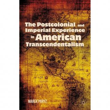 The Postcolonial and Imperial Experience in American Transcendentalism