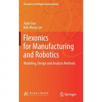 Flexonics for Manufacturing and Robotics: Modeling, Design and Analysis Methods