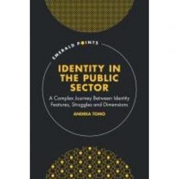 Identity in the Public Sector: A Complex Journey Between Identity Features, Struggles and Dimensions (Emerald Points)