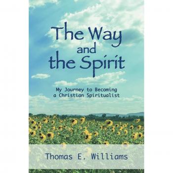 The Way and the Spirit: My Journey to Becoming a Christian Spiritualist