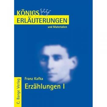 Königs Erläuterungen und Materialien, Bd.279, Erzählungen I: Die Verwandlung / Ein Bericht für eine Akademie / Ein Hungerkünstl