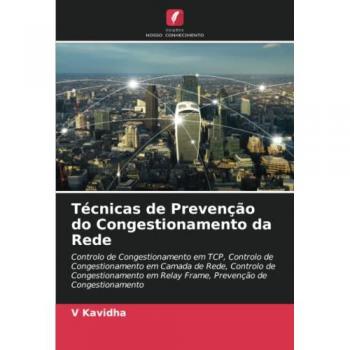 Técnicas de Prevenção do Congestionamento da Rede: Controlo de Congestionamento em TCP, Controlo de Congestionamento em Camada de Rede, Controlo de ... em Relay Frame, Prevenção de Congestionamento