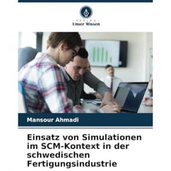 Einsatz von Simulationen im SCM-Kontext in der schwedischen Fertigungsindustrie