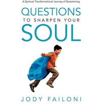 Questions to Sharpen Your Soul: A Spirtiual Transformational Journey of Questioning