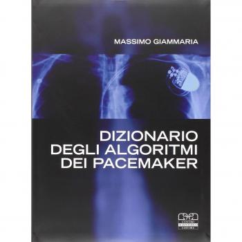 Dizionario degli algoritmi dei pacemaker. Manuale per infermieri e tecnici di cardiologia