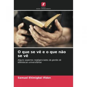 O que se vê e o que não se vê: Alguns aspectos negligenciados da gestão de bibliotecas universitárias
